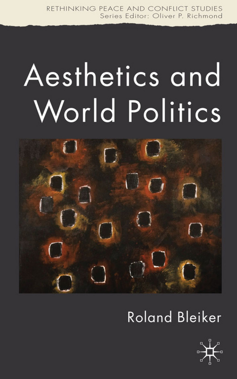 Aesthetics and World Politics - R. Bleiker