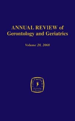 Annual Review of Gerontology and Geriatrics, Volume 28, 2008 - 