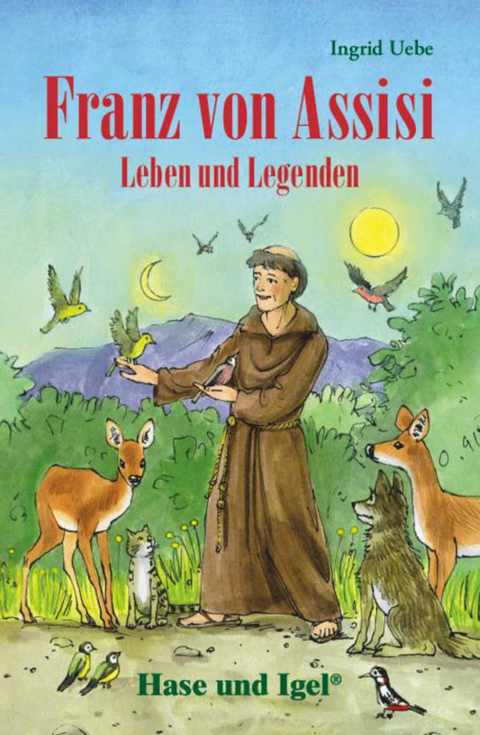 Franz von Assisi - Leben und Legenden - Ingrid Uebe