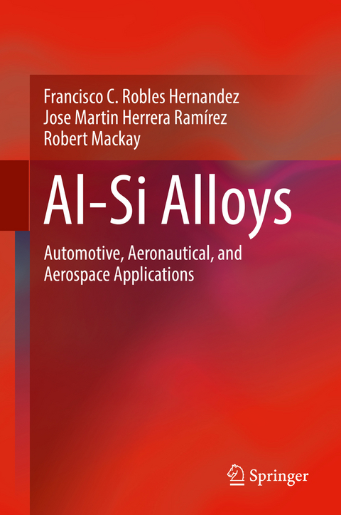 Al-Si Alloys - Francisco C. Robles Hernandez, Jose Martin Herrera Ramírez, Robert Mackay