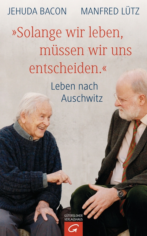 "Solange wir leben, müssen wir uns entscheiden." - Jehuda Bacon, Manfred Lütz