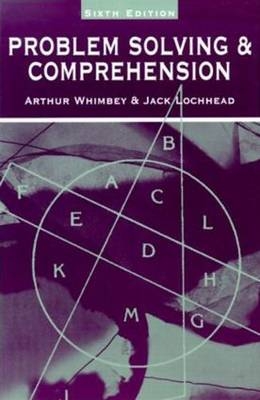 Problem Solving & Comprehension - Arthur Whimbey, Jack Lochhead