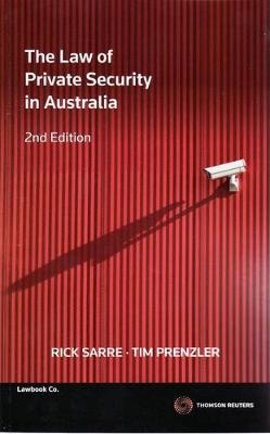 The Law of Private Security in Australia - Rick Sarre, Tim Prenzler