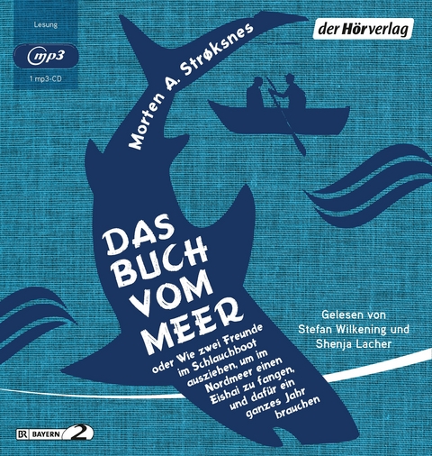 Das Buch vom Meer oder Wie zwei Freunde im Schlauchboot ausziehen, um im Nordmeer einen Eishai zu fangen, und dafür ein ganzes Jahr brauchen - Morten A. Strøksnes