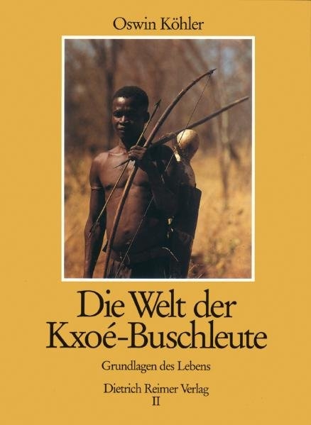 Die Welt der Kxoé-Buschleute im Südlichen Afrika - Oswin Köhler