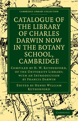 Catalogue of the Library of Charles Darwin now in the Botany School, Cambridge - 