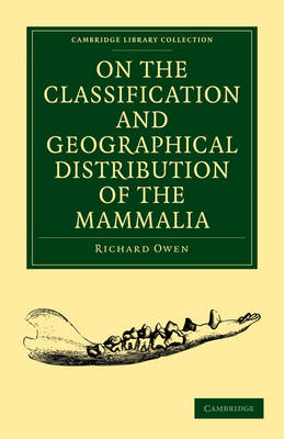 On the Classification and Geographical Distribution of the Mammalia - Richard Owen