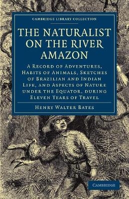 The Naturalist on the River Amazon - Henry Walter Bates