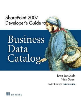 SharePoint 2007 Developer's Guide to Business Data Catalog - Brett Lonsdale, Nick Swan