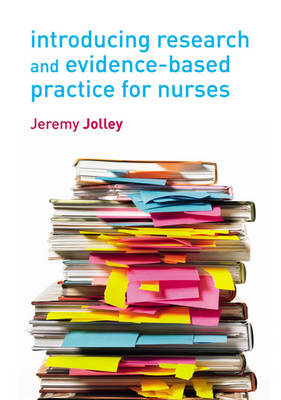 Introducing Research and Evidence-based Practice for Nurses - Jeremy Jolley