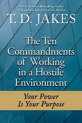 The Ten Commandments Of Working In A Hostile Environment - T.D Jakes