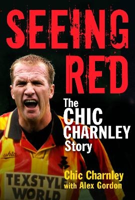 Seeing Red - Alex Gordon, Chic Charnley