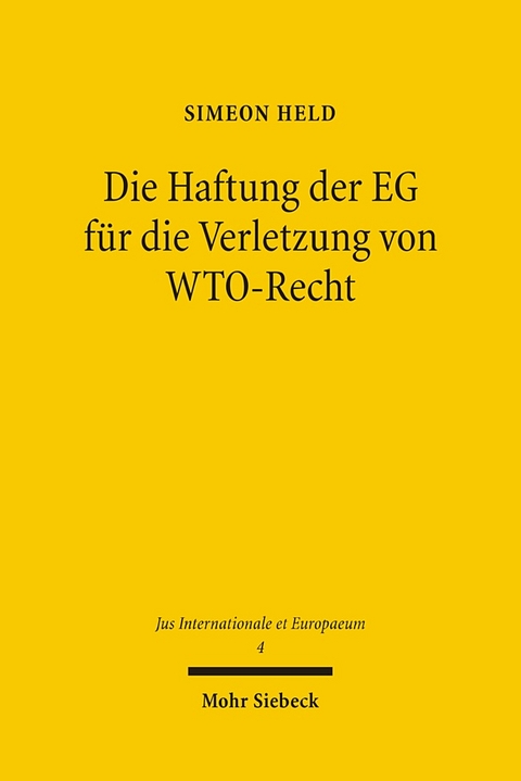 Die Haftung der EG für die Verletzung von WTO-Recht - Simeon Held