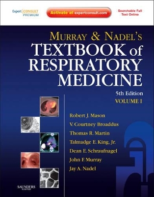 Murray and Nadel's Textbook of Respiratory Medicine - V. Courtney Broaddus, Robert J. Mason, Thomas Martin, Michael B. Gotway, Talmadge E. King