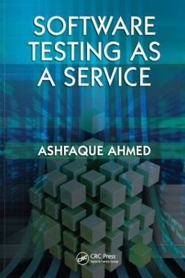 Software Testing as a Service - Ashfaque Ahmed