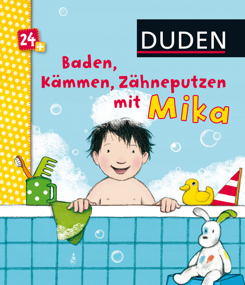 Duden 24+: Baden, Kämmen, Zähneputzen mit Mika - Katharina Bußhoff