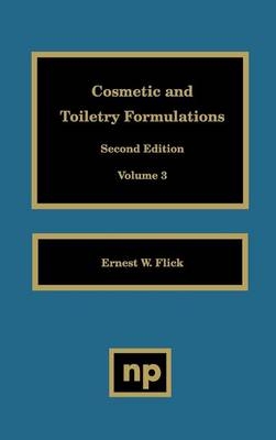 Cosmetic and Toiletry Formulations, Vol. 3 - Ernest W. Flick