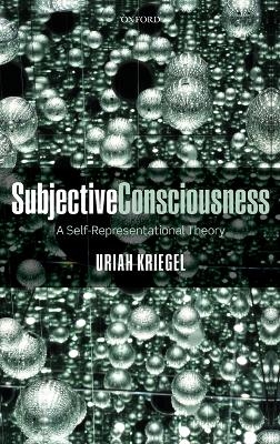 Subjective Consciousness - Uriah Kriegel