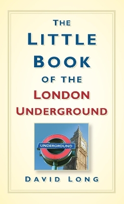 The Little Book of the London Underground - David Long