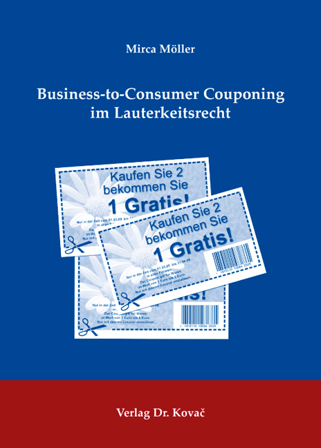 Business-to-Consumer Couponing im Lauterkeitsrecht - Möller) Mende (verh.  Mirca