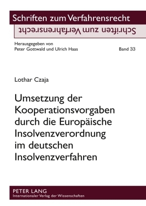 Umsetzung der Kooperationsvorgaben durch die Europäische Insolvenzverordnung im deutschen Insolvenzverfahren - Lothar Czaja