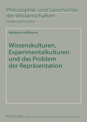 Wissenskulturen, Experimentalkulturen und das Problem der Repräsentation - Melanie Hoffmann