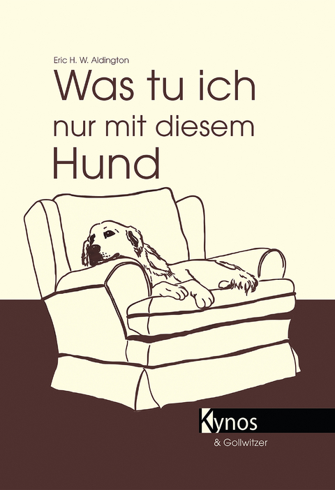 Was tu ich nur mit diesem Hund? - Eric H Aldington