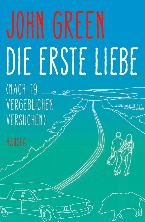 Die erste Liebe (nach 19 vergeblichen Versuchen) - John Green