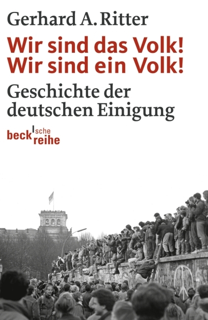 Wir sind das Volk! Wir sind ein Volk! - Gerhard A. Ritter