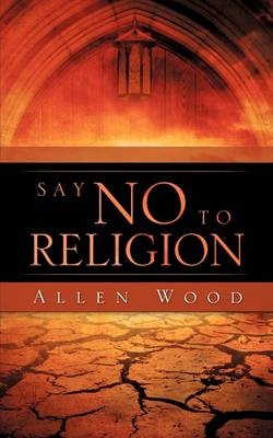 Say No to Religion - Allen Mary Wood