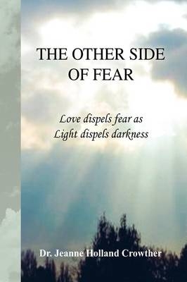 The Other Side of Fear - Dr Jeanne Holland Crowther