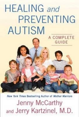 Healing and Preventing Autism - Jenny McCarthy, Jerry Kartzinel