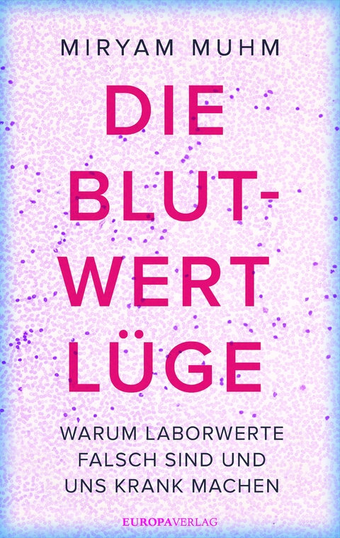 Die Blutwert-Lüge - Miryam Muhm