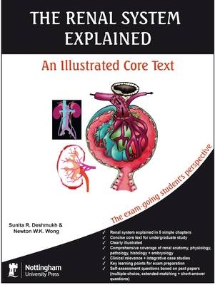 The Renal System Explained - Sunita R. Deshmukh, Newton W. K. Wong