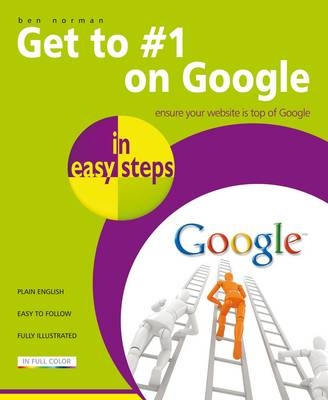 Get to #1 on Google in Easy Steps - Ben Norman