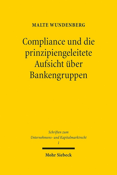 Compliance und die prinzipiengeleitete Aufsicht über Bankengruppen - Malte Wundenberg