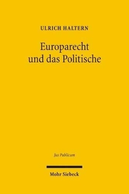 Europarecht und das Politische - Ulrich Haltern