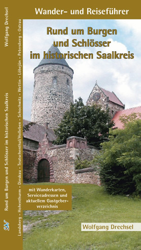 Rund um Burgen und Schlösser im historischen Saalkreis - Wolfgang Drechsel