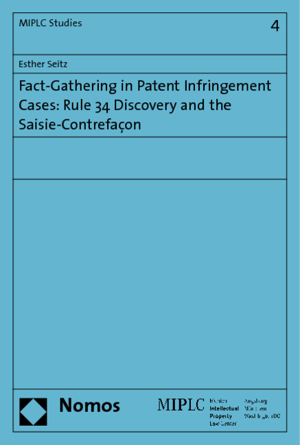 Fact-Gathering in Patent Infringement Cases: Rule 34 Discovery and the Saisie-Contrefaçon - Esther Seitz