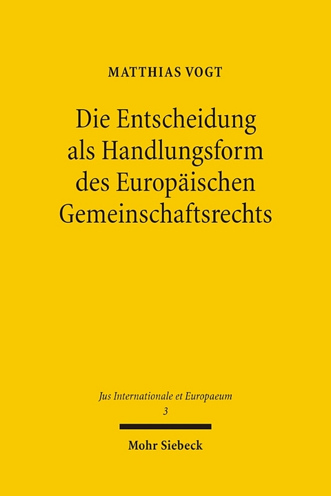 Die Entscheidung als Handlungsform des Europäischen Gemeinschaftsrechts - Matthias Vogt