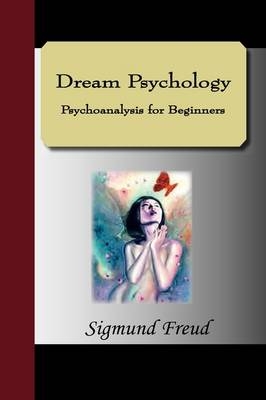 Dream Psychology Psychoanalysis for Beginners - Sigmund Freud