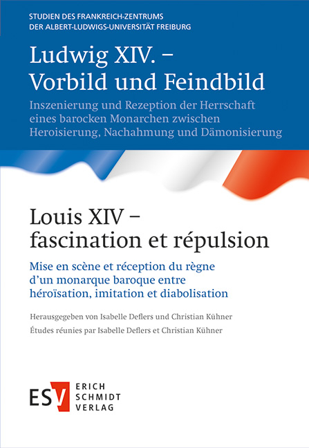 Ludwig XIV. – Vorbild und Feindbild / Louis XIV – fascination et répulsion - 