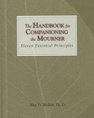 The Handbook for Companioning the Mourner - Alan D Wolfelt