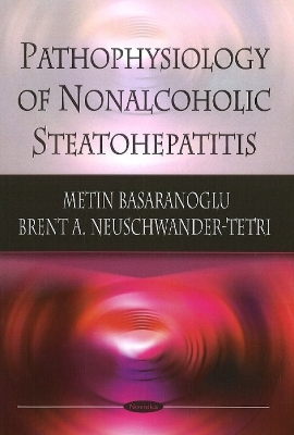 Pathophysiology of Nonalcoholic Steatohepatitis - Metin Basaranoglu, Brent Aneuschwander