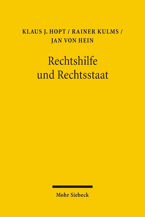 Rechtshilfe und Rechtsstaat - Klaus J. Hopt, Rainer Kulms, Jan von Hein