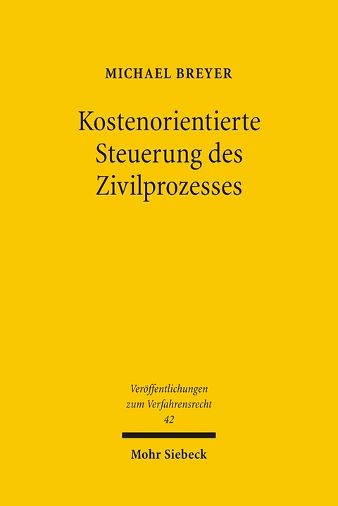 Kostenorientierte Steuerung des Zivilprozesses - Michael Breyer