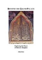 Beyond the Grand Palace: Exploring the Heart of Historic Bangkok - John Ross