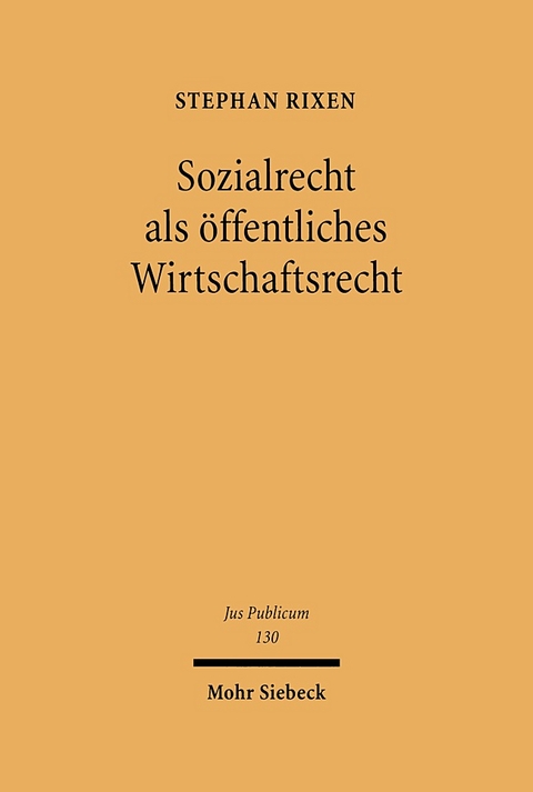 Sozialrecht als öffentliches Wirtschaftsrecht - Stephan Rixen