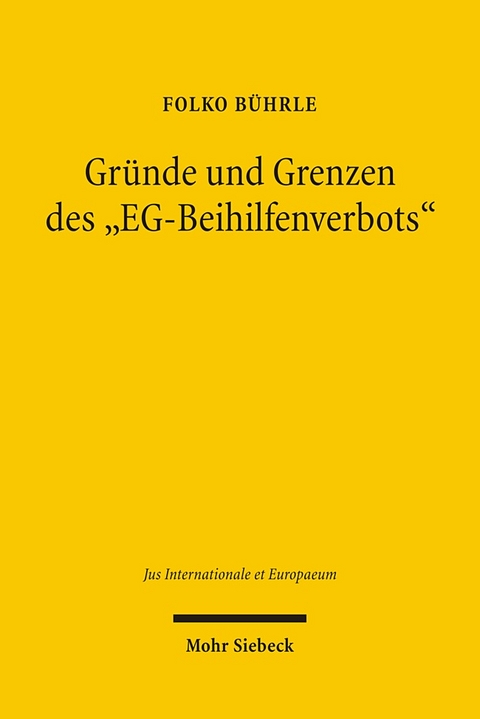 Gründe und Grenzen des "EG-Beihilfenverbots" - Folko Bührle