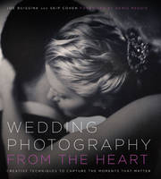 Wedding Photography from the Heart - Joe Buissink, Skip Cohen